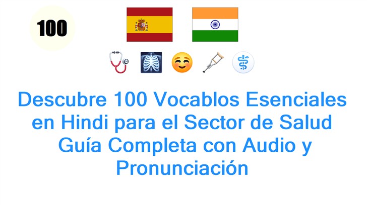 Descubre 100 Vocablos Esenciales en Hindi para el Sector de Salud: Guía Completa con Audio y Pronunciación
